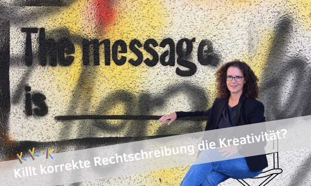 Kreativiätskiller Rechtschreibung?