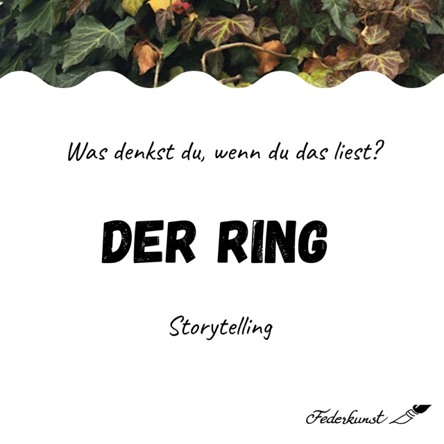 Der Ring. Was denkst du, wenn du das liest?
