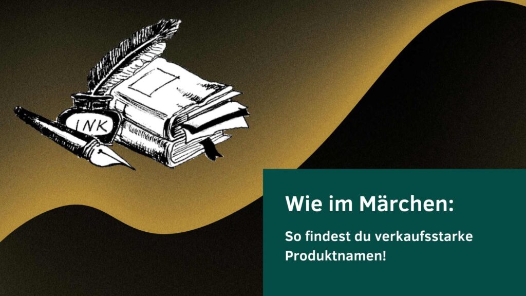 Wie im Märchen: verkaufsstarke Produktnamen finden